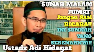 PENJELASAN AMALAN MALAM JUMAT SESUAI SUNNAH  ADI HIDAYAT [upl. by Waddell]