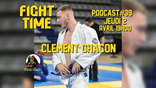 Fight Time Podcast 39 Clément Chacon [upl. by Esther427]