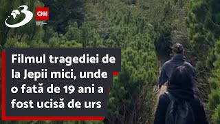 Filmul tragediei de la Jepii mici unde o fată de 19 ani a fost ucisă de urs [upl. by Odlonyer]