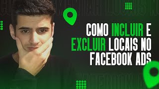 COMO SEGMENTAR LOCAIS NO FACEBOOK ADS  INCLUIR E EXCLUIR GEOLOCALIZAÇÃO [upl. by Ttreve]