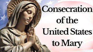 Prayer of Consecration of the United States to Mary  Dated November 6 1789—Together Let Us Pray [upl. by Zuckerman133]