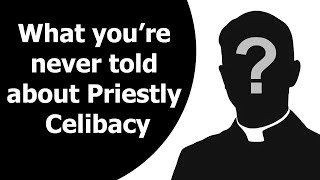 What youre never told about Priestly Celibacy [upl. by Rednaeel717]