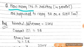 How many 176 ohms resistors  in parallel are required to carry 5 A on a 220 V line [upl. by Naji]