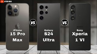 iPhone 15 Pro Max vs Samsung Galaxy S24 Ultra vs Sony Xperia 1 VI [upl. by Forster769]