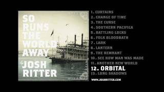 12 quotOrbitalquot Josh Ritter from 2010 album quotSo Runs the World Awayquot [upl. by Ytsirk292]