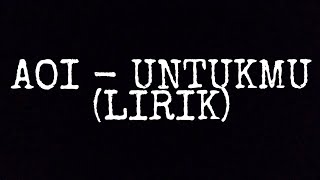 AOIuntukmu lirik [upl. by Akzseinga]