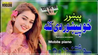 Pekhawar kho pekhawar dy kna  pashto old gold song on mobile piano [upl. by Reginald]