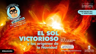 El Sol victorioso y los orígenes de la Navidad  Coloquio de Astronomía  Planetario de Medellín [upl. by Yekcir]