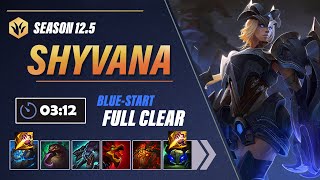 Season 125 Shyvana 312 BlueStart Full Clear  Shyvana Jungle Clear Guide [upl. by Muraida778]