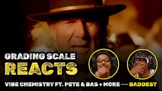 Vibe Chemistry  Baddest ft Pete amp Bas P Money and More  Grading Scale Reacts [upl. by Enniotna]