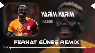 Yarim Yarim Osimhen  Hasibe  Ferhat Güneş Remix [upl. by Tormoria]