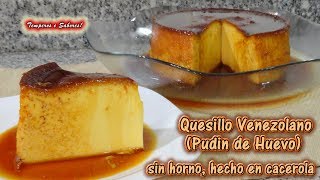 QUESILLO VENEZOLANO FLAN PUDIN SIN HORNO muy fácil rápido y divino [upl. by Zonnya]