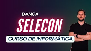 Curso de Informática  Banca SELECON [upl. by Merriman]