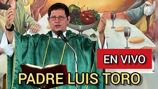 PADRE LUIS TORO 🔴EN VIVO🔴HERMOSA HOMILÍA [upl. by Michele390]