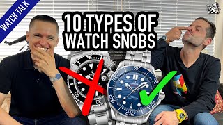 10 Types Of Watch Snobs Luxury Elitists Quartz Haters Affordable Only Collectors amp More [upl. by Oninrutas]