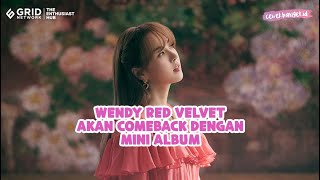 Wendy Red Velvet Akan Comeback dengan Mini Album [upl. by Milas]