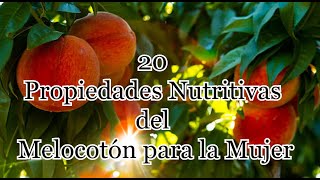 20 Propiedades Nutritivas del Melocotón para la Mujer [upl. by Acinorev]