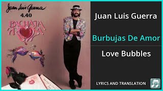 Juan Luis Guerra  Burbujas De Amor Lyrics English Translation  Spanish and English Dual Lyrics [upl. by Cerell250]