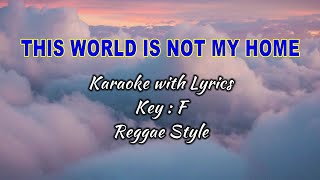 This World Is Not My Home quotKaraokequot Key  F Reggae Style [upl. by Aronid197]