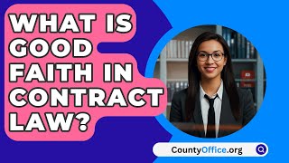 What Is Good Faith In Contract Law  CountyOfficeorg [upl. by Nosila]