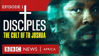 DISCIPLES The Cult of TB Joshua Ep 1  Miracle Maker  BBC Africa Eye documentary [upl. by Danice45]