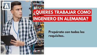 ¿Quieres TRABAJAR COMO INGENIERO en Alemania ¿Eres latino Conoce los requisitos y todo el proceso [upl. by Iridis]