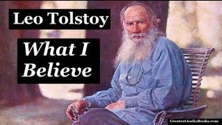 🙏 WHAT I BELIEVE by Leo Tolstoy  FULL AudioBook 🎧📖  Greatest🌟AudioBooks V1 [upl. by Delahk]