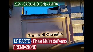 2024  CARAGLIO CN  AMIRA  13ª PARTE  Finale Maître dellAnno  PREMIAZIONE [upl. by Reimer772]