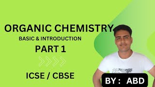 Organic Chemistry  PART 1  CLASS 10  ICSE  CBSE [upl. by Shewchuk]