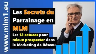 Les Secrets du parrainage en MLM  Les 12 astuces pour mieux prospecter dans le Marketing de Réseau [upl. by Oretna]