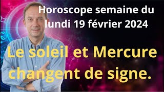 Astrologie horoscope semaine du lundi 19 février 2024 [upl. by Auburta]