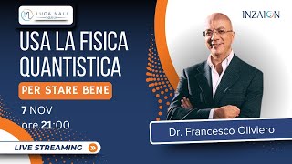 Usa la fisica quantistica per stare beneDr Francesco Oliviero [upl. by Apilef]