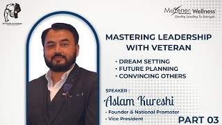 Mastering Leadership with Aslam Kureshi Dream Setting Future Planning amp Convincing Others Part 03 [upl. by Naylor]