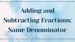 Adding and Subtracting Fractions Same Denominator [upl. by Sonny]