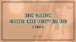 Stronger What Doesnt Kill You  Kelly Clarkson Lyrics [upl. by Leina]