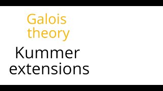 Galois theory Kummer extensions [upl. by Leckie235]