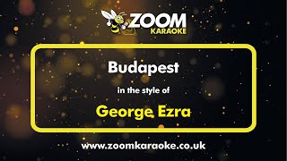 George Ezra  Budapest  Karaoke Version from Zoom Karaoke [upl. by Ergener]