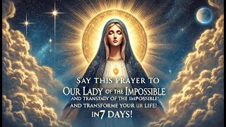 Say this Prayer to Our Lady of the Impossible and Transform your Life in 7 Days [upl. by Eednarb]