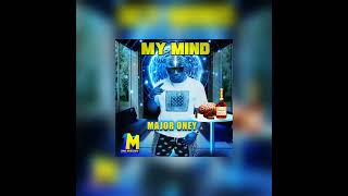 Major Oney  My Mind Clean Version [upl. by Kantos]