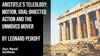 Aristotle’s Teleology Motion GoalDirected Action and the Unmoved Mover by Leonard Peikoffpt1750 [upl. by Ailla]