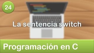 24 Programación en C  Condicionales  La sentencia switch [upl. by Cott420]