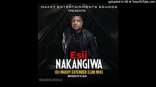 ESII  NAKANGIWA DJ MAXXY EXTENDED CLUB MIX [upl. by Jase]