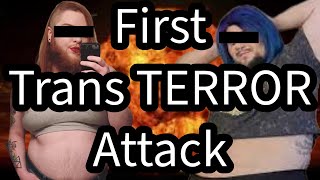 First Ever Trans Terror Attack [upl. by Zinnes]