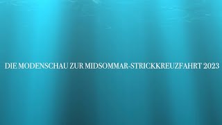 WERBUNG Herr Us MidsommarStrickkreuzfahrt 2023  Die große SCHOPPELModenschau [upl. by Anpas]