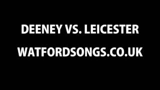 Watford Songs  Deeney vs Leicester [upl. by Nikolaus576]