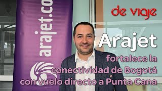 Arajet fortalece la conectividad de Bogotá con vuelo directo a Punta Cana [upl. by Darrin]