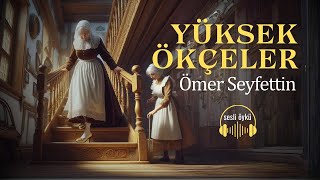 YÜKSEK ÖKÇELER  ÖMER SEYFETTİN [upl. by Alisha556]