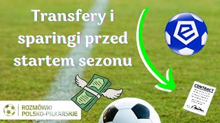 Transfery i sparingi przed startem sezonu Ekstraklasy [upl. by Emyaj]