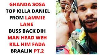 GHANDA SOSA TOP KLLA DANIEL SLAP WEH HIS DADS KLLER WHEN HE WAS ONLY tTWELVE YRRS OLD BRAALIN PT2 [upl. by Aruabea]