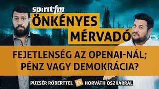 Fejetlenségaz OpenAInál Pénz vagy demokrácia – Önkényes Mérvadó 2023558 [upl. by Eleaffar]